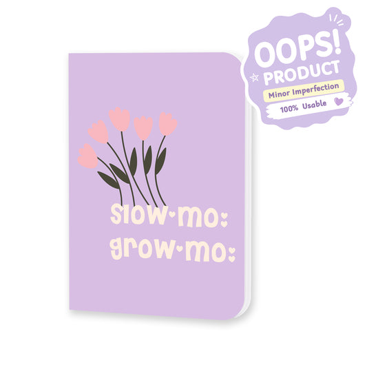 OOPS Edition: Pocket Notebook "Slow mo grow mo" – 48 Pages, 90 GSM Paper, 13.8 × 10.5 cm, Softcover (Mini Notebook)
