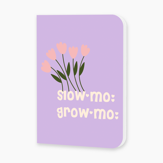 Pocket Notebook "Slow mo grow mo"